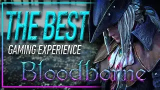 BLOODBORNE IS THE BEST GAMING EXPERIENCE IN MY 2021