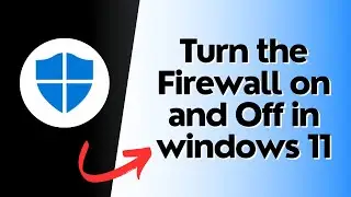 How To Turn the Firewall ON and OFF in windows 11
