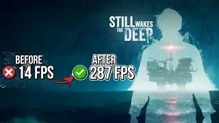 Still Wakes the Deep: How to Boost FPS and Fix Lag on PC