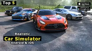 Top 5 Realistic Car Simulator Games For Android & iOS 2023 | Part 7