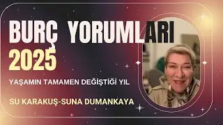 2025 BURÇ YORUMLARI- URANÜS, NEPTÜN, SATÜRN, JÜPİTER BURÇ DEĞİŞTİRECEK | SU KARAKUŞ- SUNA DUMANKAYA