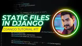 Static Files In Django Apps (CSS, JavaScript, Images) | Tutorial #17
