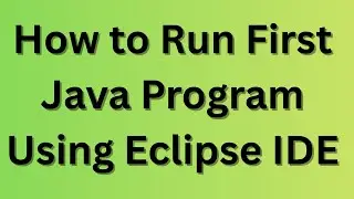 How to run first java program using Eclipse ide step by step guide