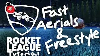Fast Aerials & Basic Freestyle | Rocket League Tutorial