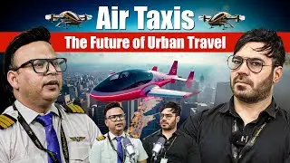 Air Taxis: The Future of Urban Travel! | How They Work & What to Expect | Podcast By Pilots
