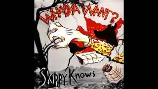 Whadya Want? ‎– Skippy Knows