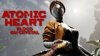 Воссоединение команды в новом DLC! / Atomic Heart: Blood on Crystal #1