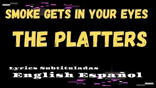 Smoke Gets In Your Eyes The Platters Subtituladas