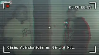 Camino a la Oscuridad Ep. 23 - Casas Abandonadas en García N.L. | Exploración