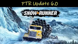 SnowRunner 💠 PTR Update 6.0