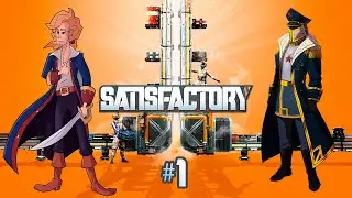 Satisfactory (2019)  #1.  Строим заводы вместе с Комиссаром Ярриком