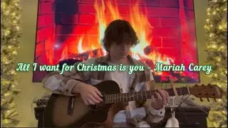 All I Want for Christmas Is You - Mariah Carey  (Fingerstyle Guitar Cover)