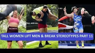 Tall Women Lift Men & Break Stereotypes Part 11
