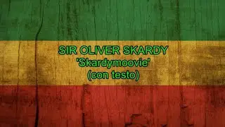 Skardymoovie (con testo) - Sir Oliver Skardy