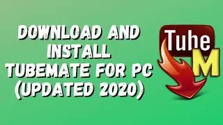 Download and Install Tubemate for PC [Updated 2020].