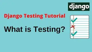 Django Testing Tutorials - What is testing? #1