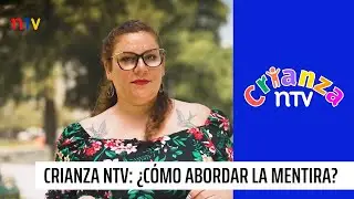 Crianza NTV: ¿Cómo abordar la mentira?