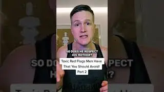 Toxic Red Flags Men Have That You Should Avoid! (Part 2)