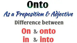 Use of Onto | on vs onto | in vs into | difference between on & onto | into & in | English part 66.