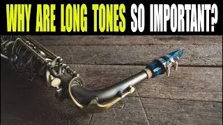 WHY ARE LONG TONES SO IMPORTANT?