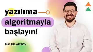 Yazılıma Algoritma ile Başlayın! - Yazılımcı Sohbetleri (Haluk Aksoy)