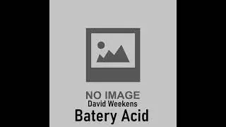 David Weekens - Batery Acid (REUPLOAD)