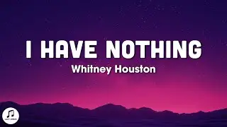 Whitney Houston - I Have Nothing (Lyrics)