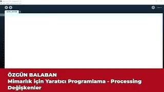 Mimarlık için Yaratıcı Programlama - Processing - Değişkenler