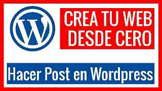 🚀 TUTORIAL WEB. Cómo hacer un POST o ENTRADA en WORDPRESS 2020 (Cap. 3)