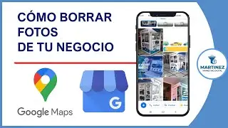Cómo borrar fotos de tu negocio en Google Maps con tu teléfono