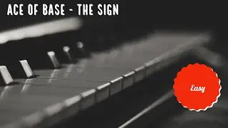 Ace of Base - The Sign Easy Piano Tutorial