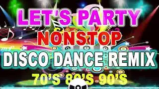💥💥LET'S PARTY DANCE NONSTOP REMIX 💥💥 NONSTOP PARTY MIX 70's 80's 90's ✨ DISCO REMIX 2022-2023✨