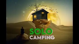 Solo Camping/Photoshop Manipulation Tutorial 2022/Photoshop Manipulation/ #gregocreation #camping