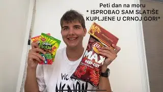 Peti dan na moru * ISPROBAO SAM SLATIŠE KUPLJENE U CRNOJ GORI*