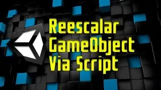 ▶ UNITY - Controlar Tamaño de un GameObject Via Script