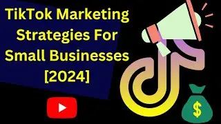 Tiktok Marketing strategies for small businesses in 2024