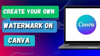HOW TO CREATE A WATERMARK ON CANVA