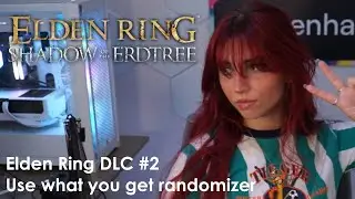 ELDEN RING DLC USE WHAT YOU GET RANDO #2