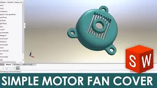 Solid Works: Simple Motor fan Cover modeling