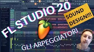 FL Studio 20 - Gli arpeggiatori - Creiamo un ARP instrument - Sound design - Tutorial in italiano