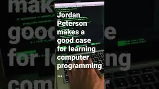 Jordan Peterson on Why You Need to Learn Computer Programming 