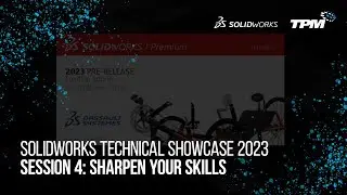 2023 SOLIDWORKS Technical Showcase | Session 4 Sharpen Your Skills