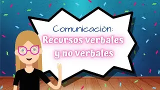 Comunicación: Recursos Verbales y no verbales