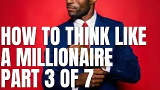 How To Think Like Millionaire Chapter 3 of 7 By Mark Fisher