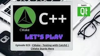 CMake-Episode 023: CMake - Testing with Catch2 | CMake Starts Here