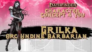 Grilka - Orc Undine Barbarian - Pathfinder 2E Character Concept Guide