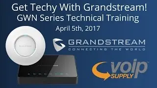 Get Techy With Grandstream! | GWN Series Technical Webinar
