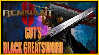 Remnant 2 Black Great Sword Get it NOW (BERZERK GUTS WEAPON)