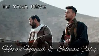 Hozan Hamid & Selman Çalış - Tu yara kê ye