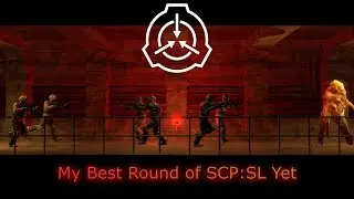 My Best Round of SCP:SL Yet